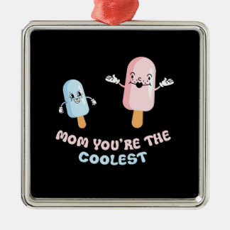 Mum You Are The Coolest Icecream Metal Ornament