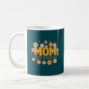 Mum, You are the Glue that Holds Us Together Coffee Mug