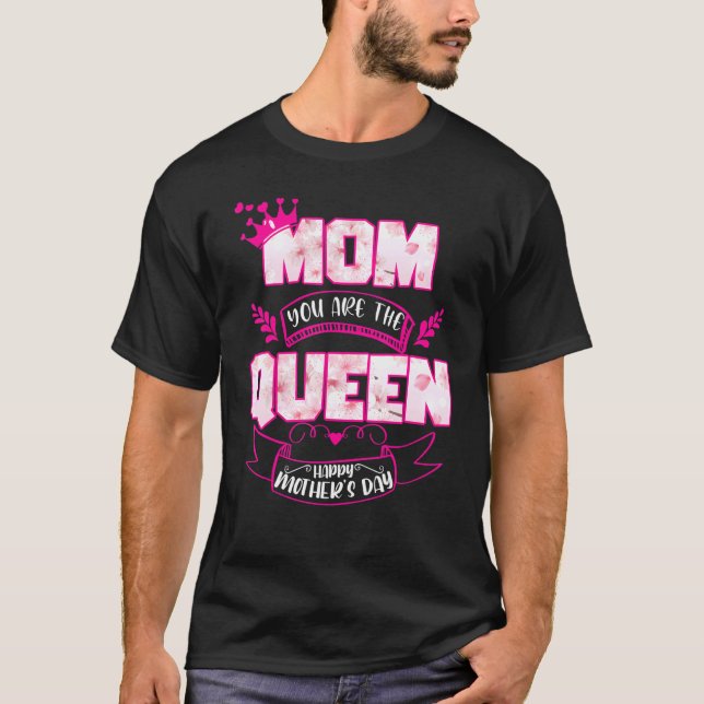 Mum You Are The Queen Happy Mother's Day T-Shirt (Front)
