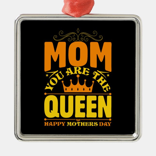 Mum You Are The Queen Metal Ornament (Front)