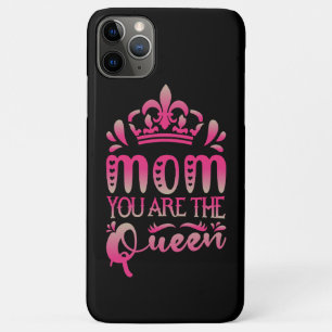 Mum You Are The Queen, Mother's Day Gift iPhone 11 Pro Max Case