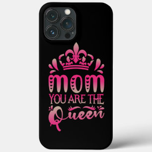 Mum You Are The Queen, Mother's Day Gift iPhone 13 Pro Max Case
