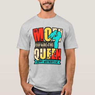 Mum You Are The Queen T-Shirt