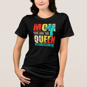 Mum You Are The Queen Tri-Blend Shirt