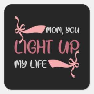Mum, you Light up my Life Square Sticker