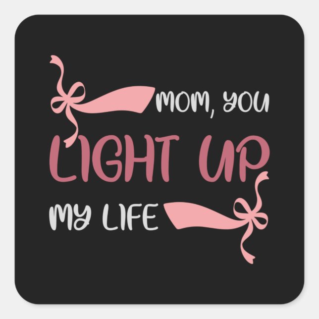 Mum, you Light up my Life Square Sticker (Front)
