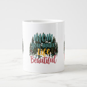 Mum, You Make Life Beautiful – Jumbo Mug Design