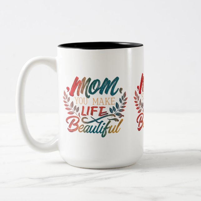 Mum, You Make Life Beautiful - Two-Tone Mug (15 oz (Left)
