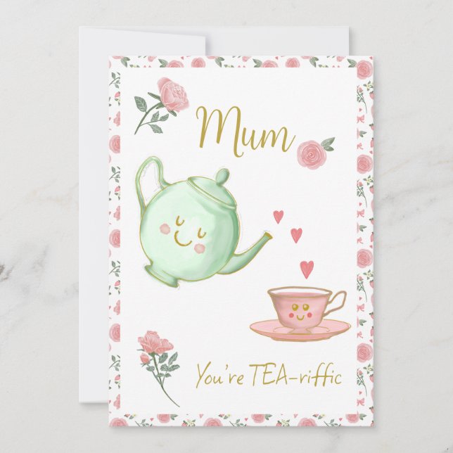 Mum, you’re tea-riffic card (Front)