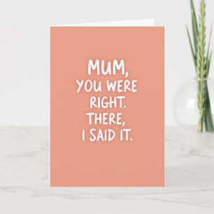 Mum You Were Right Funny Card