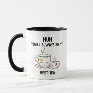 Mum, You'll Always Be My Best-Tea Mug