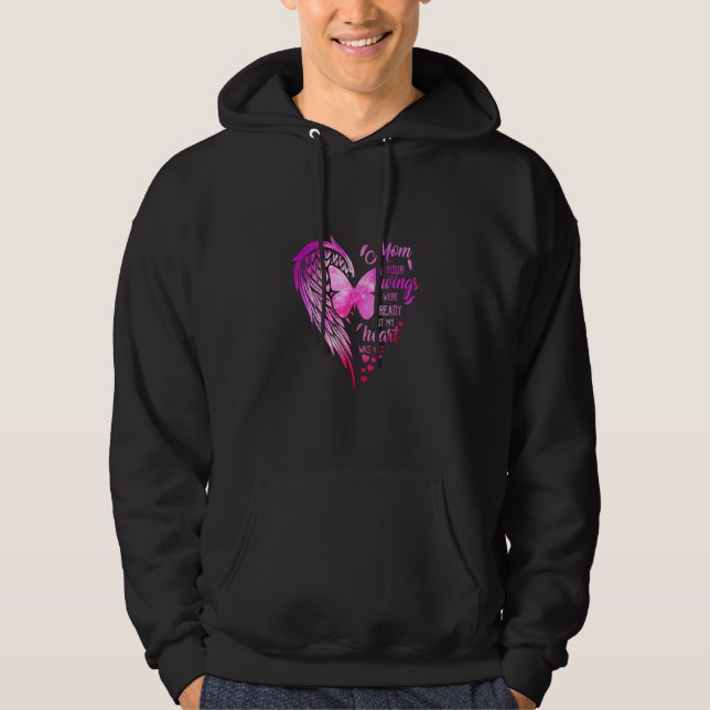 Mum Your Wings Were Ready But My Heart Was Not Hoodie (Front)