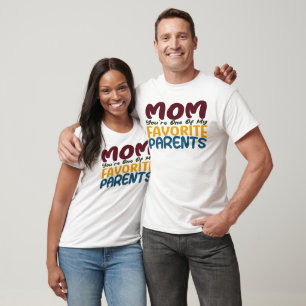 Mum You're One Of My Favourite Parents T-Shirt