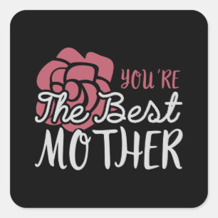 Mum - You're the best Mother Square Sticker
