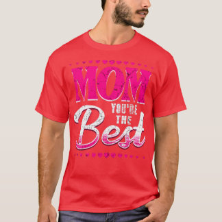 Mum youre the best T-Shirt