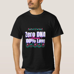 Mum Zero DNA 100% Love Adoptive Mum T-Shirt