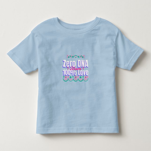 Mum Zero DNA 100% Love Adoptive Mum Toddler T-Shirt (Front)