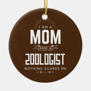 Mum Zoologist Nothing Scares Me Mother's Day Fun Ceramic Ornament