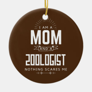 Mum Zoologist Nothing Scares Me Mother's Day Fun Ceramic Ornament