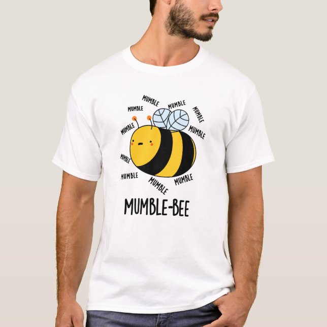 Mumble Bee Funny Insect Pun  T-Shirt (Front)