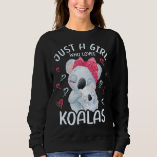 Mummy And Baby Koala Just A Girl Who Loves Koalas Sweatshirt