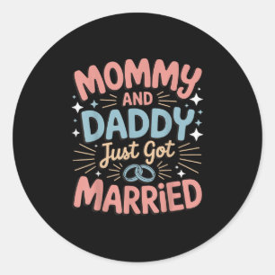 Mummy And Daddy Just Got Married _1  Classic Round Sticker
