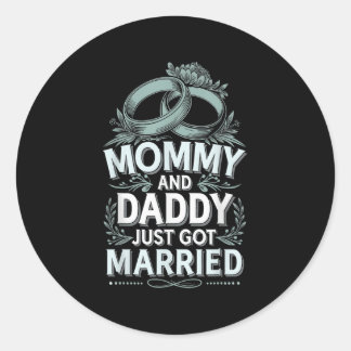 Mummy And Daddy Just Got Married _5  Classic Round Sticker