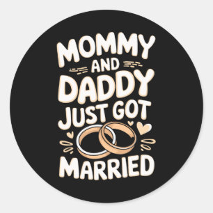 Mummy And Daddy Just Got Married Classic Round Sticker