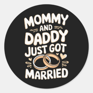 Mummy And Daddy Just Got Married  Classic Round Sticker