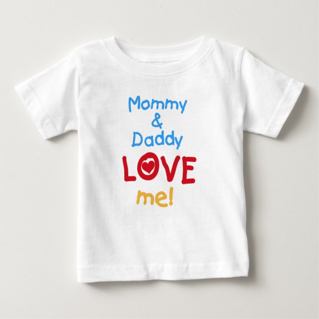 Mummy and Daddy Love Me Baby T-Shirt (Front)