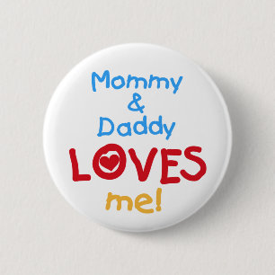 Mummy and Daddy Loves Me 6 Cm Round Badge