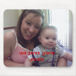 mummy and noah, WE LOVE YOU!!!XOXO, WE LOVE YOU... Mouse Pad