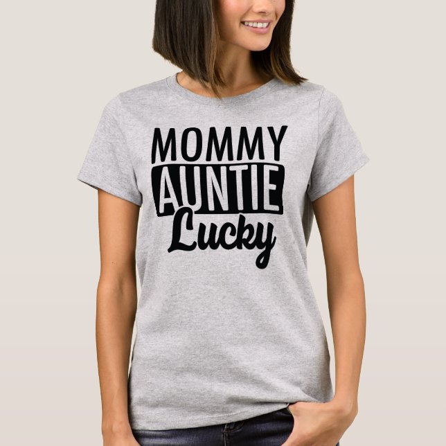Mummy Auntie Lucky T-Shirt (Front)