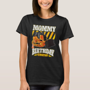 Mummy Birthday Crew Bulldozer Birthday T-Shirt