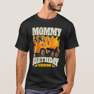 Mummy Birthday Crew  Cement Mixer Truck Birthday T-Shirt