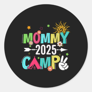 Mummy Camp 2025 Family Vacation Summer Camping Cre Classic Round Sticker