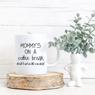 Mummy Coffee Break Funny Mug for Mum