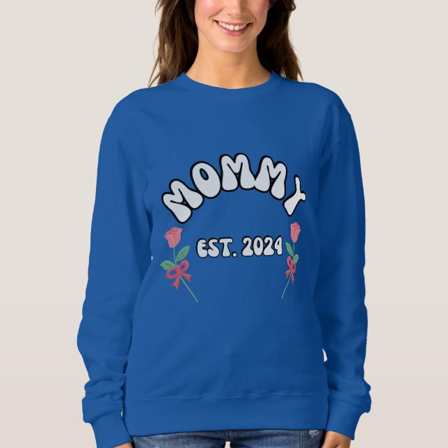 Mummy est 2024 sweatshirt (Front)