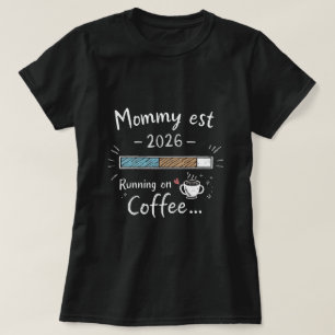 Mummy Est 2026 Heart Running on Coffee New Mum T-S T-Shirt