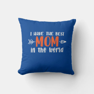 Mummy Gift I Have The Best Mum Cushion