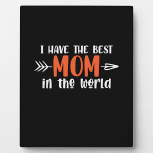 Mummy Gift I Have The Best Mum Plaque