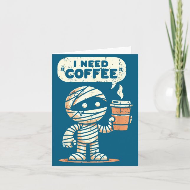 Mummy Halloween I Need Coffee Funny Sarcastic Caff Card (Front)
