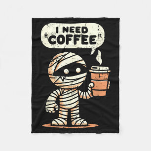 Mummy Halloween I Need Coffee Funny Sarcastic Caff Fleece Blanket