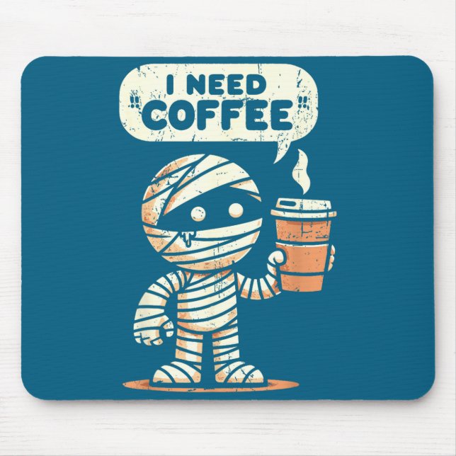Mummy Halloween I Need Coffee Funny Sarcastic Caff Mouse Pad (Front)