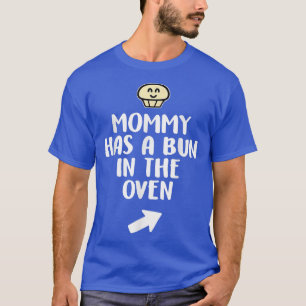 Mummy Has A Bun In The Oven Boy Pregnancy Announce T-Shirt