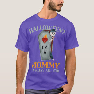 Mummy I'm Scary All Year Mum Halloween Mama Spooky T-Shirt