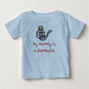 Mummy is a Pharmacist Baby T-Shirt