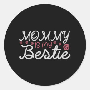 Mummy is my Bestie Classic Round Sticker