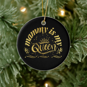 Mummy Is My Queen Gold Ceramic Ornament