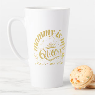 Mummy Is My Queen Gold T-Shirt Latte Mug